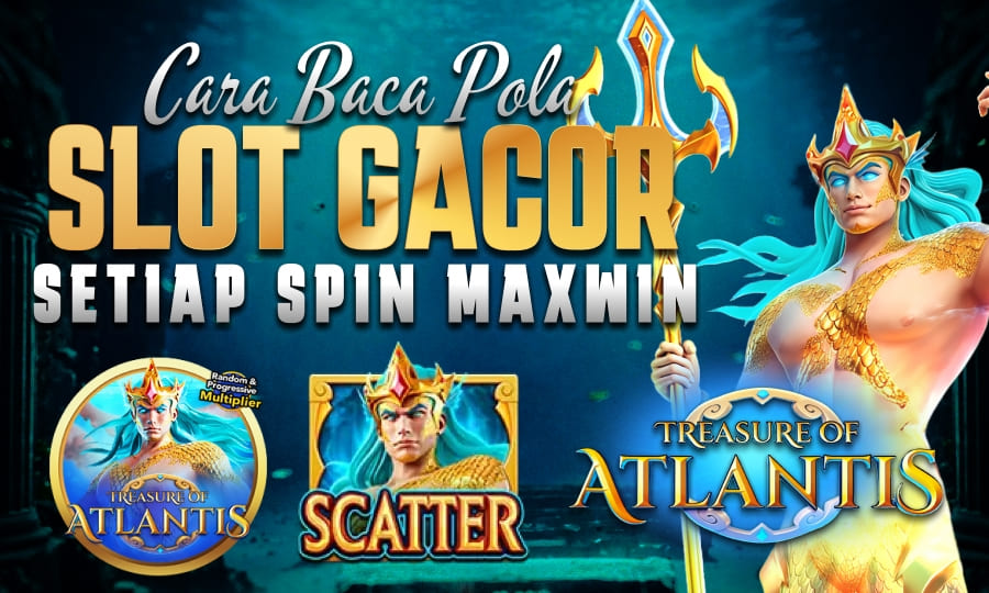 Treasure of Atlantis: Cuan dari Laut Dalam Cara Baca Pola Slot Gacor Setiap Spin Maxwin